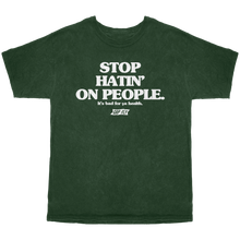 Stop Hatin-Dark Green