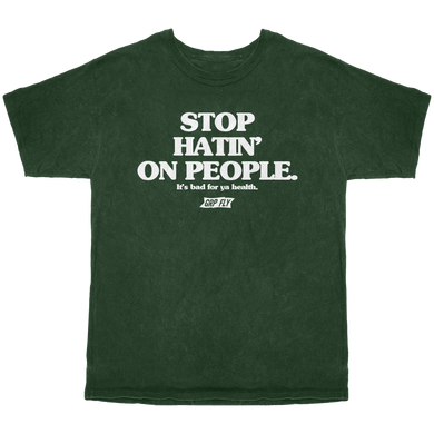 Stop Hatin-Dark Green