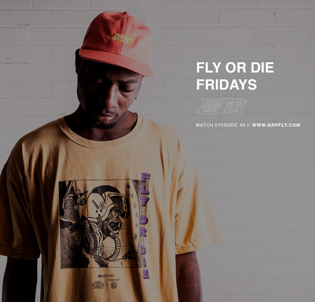 FLY OR DIE FRIDAYS EP 43
