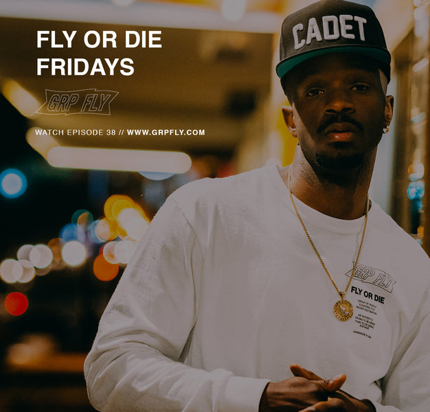 FLY OR DIE EP FRIDAYS 38
