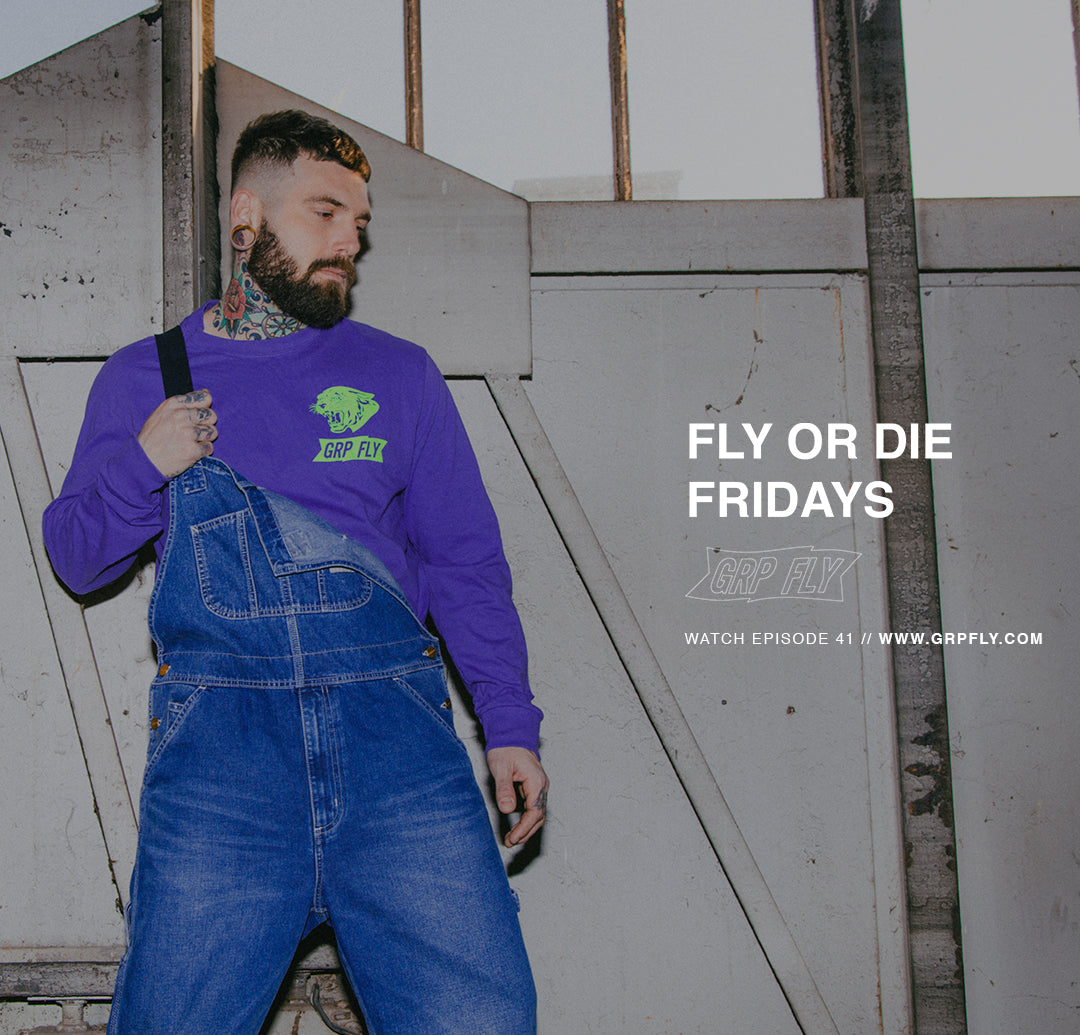 FLY OR DIE FRIDAYS EP 41