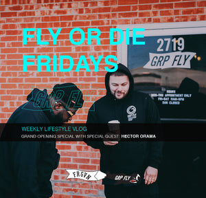 FLY OR DIE FRIDAYS - SPECIAL EPISODE