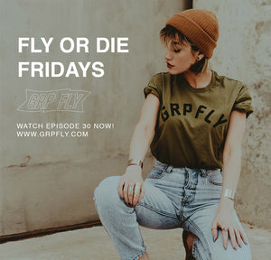 FLY OR DIE FRIDAY EP 30