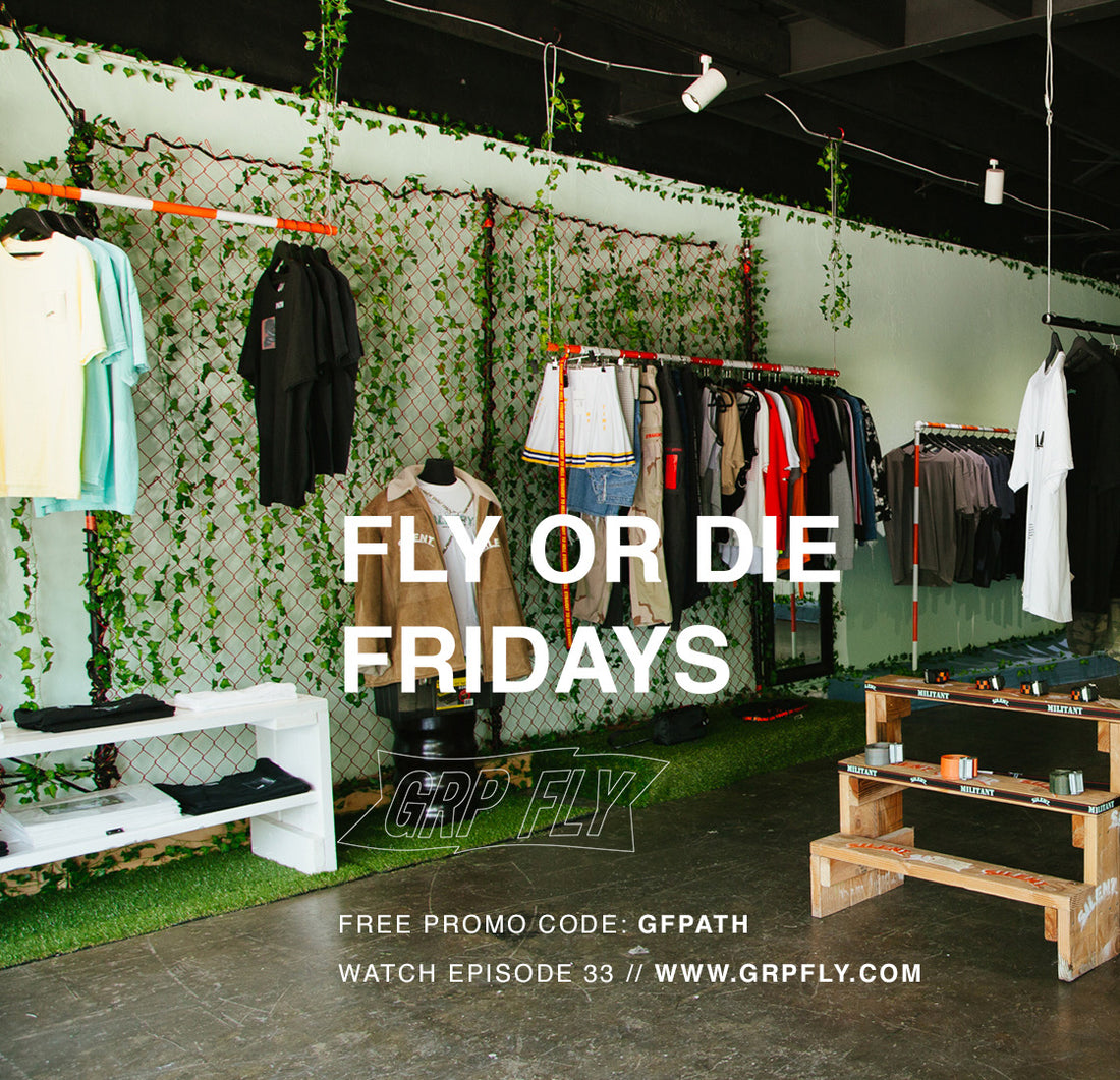 FLY OR DIE FRIDAYS EP 34